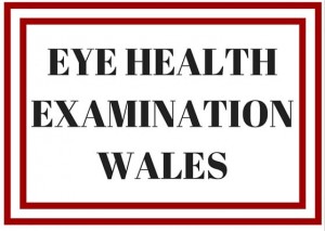 Eye Health Examination Wales through qualified opticians